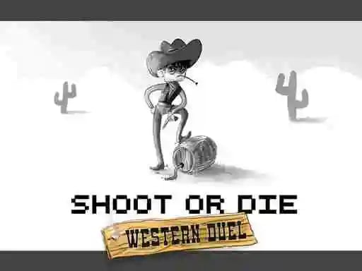 Shoot or Die Western duel