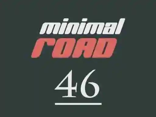 Minimal Road 46