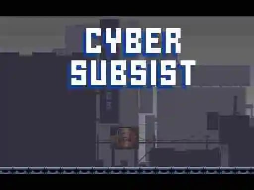 Cyber Subsist